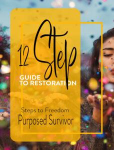 12-STEP GUIDE TO RESTORATION PURPOSED SURVIVOR