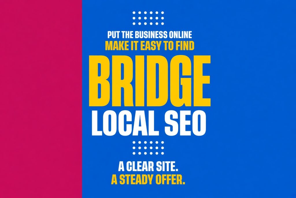 bridge social share graphic with a magenta and blue split background. text reads put the business online. make it easy to find. bridge local seo. a clear site. a steady offer.