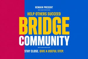 bridge social share graphic with a magenta and blue split background. text reads remain present. help others succeed. bridge community. stay close. give a useful step.