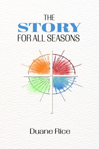 THE STORY FOR ALL SEASONS BY DUANE RICE